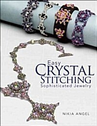 Easy Crystal Stitching: Sophisticated Jewelry (Paperback)