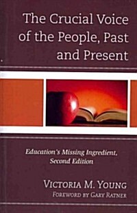 The Crucial Voice of the People, Past and Present: Educations Missing Ingredient (Paperback, 2)