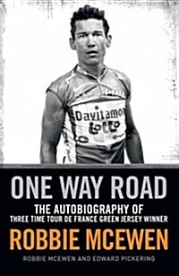 One Way Road: The Autobiography of Three Time Tour de France Green Jersey Winner Robbie McEwen (Paperback)