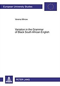 Variation in the Grammar of Black South African English (Paperback, 1st)