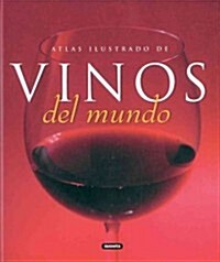 Atlas Ilustrado de Vinos del Mundo (Hardcover)