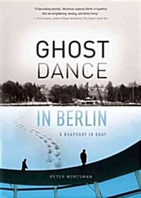 Ghost Dance in Berlin: A Rhapsody in Gray (Paperback)