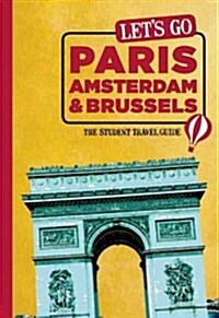 Lets Go Paris, Amsterdam & Brussels: The Student Travel Guide (Paperback)