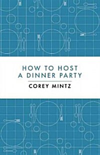 How to Host a Dinner Party (Hardcover)