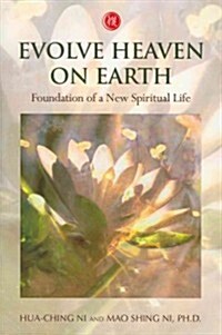 Evolve Heaven on Earth: Foundation of a New Spiritual Life (Paperback)