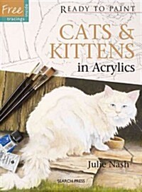 Ready to Paint: Cats & Kittens : In Acrylics (Paperback)