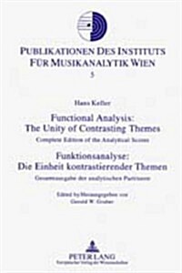 Functional Analysis: The Unity of Contrasting Themes- Funktionsanalyse: Die Einheit Kontrastierender Themen: Complete Edition of the Analytical Scores (Paperback)