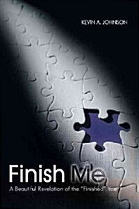 Finish Me: A Beautiful Revelation of the Finished You (Paperback)