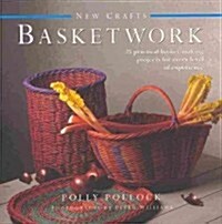 New Crafts: Basketwork : 25 Practical Basket-making Projects for Every Level of Experience (Hardcover)