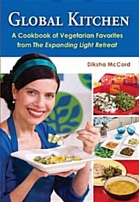 Global Kitchen: A Cookbook of Vegetarian Favorites from the Expanding Light Retreat (Paperback, 4)