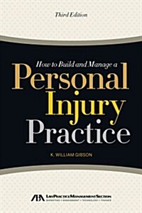 How to Build and Manage a Personal Injury Practice [With CDROM] (Paperback, 3)