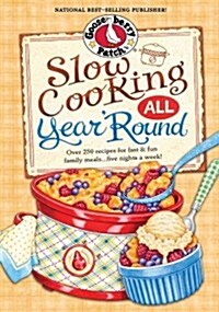 Slow Cooking All Year round: More Than 225 of Our Favorite Recipes for the Slow Cooker, Plus Time-Saving Tricks & Tips for Everyones Favorite Kitc (Hardcover)