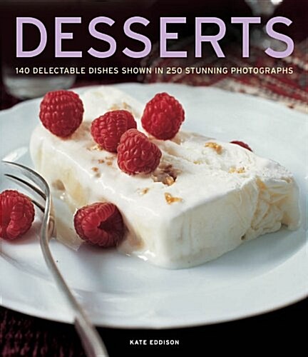 Desserts : 140 Delectable Dishes Shown in 250 Stunning Photographs (Paperback)