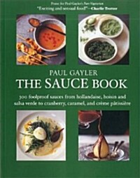 Paul Gaylers Sauce Book (Paperback, Reprint)