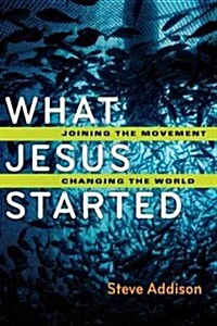 What Jesus Started: Joining the Movement, Changing the World (Paperback)