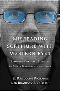 Misreading Scripture with Western Eyes: Removing Cultural Blinders to Better Understand the Bible (Paperback)