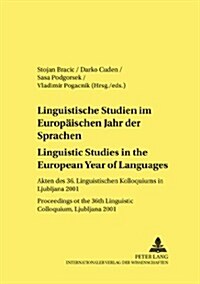 Linguistische Studien Im Europaeischen Jahr Der Sprachen / Linguistic Studies in the European Year of Languages: Akten Des 36. Linguistischen Kolloqui (Paperback)