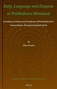 Duty, Language and Exegesis in PRābhākara Mīmāṃsā: Including an Edition and Translation of Rāmānujāc (Hardcover)
