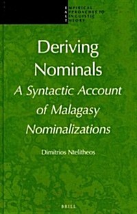 Deriving Nominals: A Syntactic Account of Malagasy Nominalizations (Hardcover)