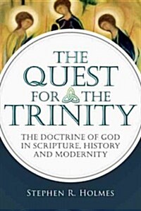 The Quest for the Trinity: The Doctrine of God in Scripture, History and Modernity (Paperback)