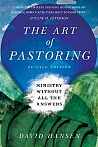 The Art of Pastoring: Ministry Without All the Answers (Revised) (Paperback, Revised)