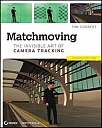 Matchmoving: The Invisible Art of Camera Tracking (Paperback, 2)