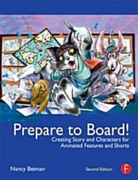 Prepare to Board! : Creating Story and Characters for Animated Features and Shorts (Paperback, 2 Rev ed)