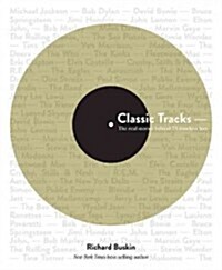 Classic Tracks : The Real Stories Behind 68 Seminal Recordings (Paperback)