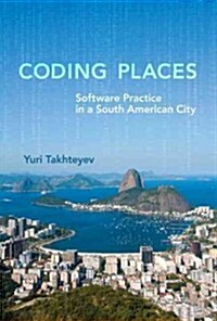 Coding Places: Software Practice in a South American City (Hardcover)