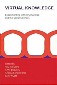 Virtual Knowledge: Experimenting in the Humanities and the Social Sciences (Paperback)