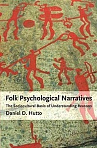 Folk Psychological Narratives: The Sociocultural Basis of Understanding Reasons (Paperback)