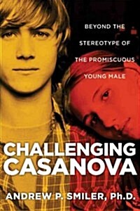 Challenging Casanova: Beyond the Stereotype of the Promiscuous Young Male (Hardcover)