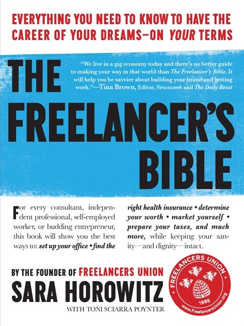 The Freelancers Bible : Everything You Need to Know to Have the Career of Your Dreams-On Your Terms (Paperback)
