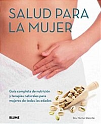 Salud Para La Mujer: Gu? Completa de Nutrici? Y Terapias Naturales Para Mujeres de Todas Las Edades (Paperback)
