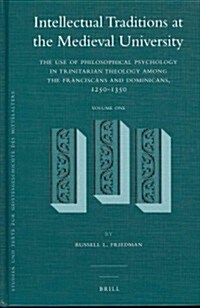 Intellectual Traditions at the Medieval University (2 Vol. Set): The Use of Philosophical Psychology in Trinitarian Theology Among the Franciscans and (Hardcover, 2 Vol. Set)