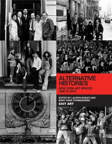 Alternative Histories: New York Art Spaces, 1960 to 2010 (Hardcover)