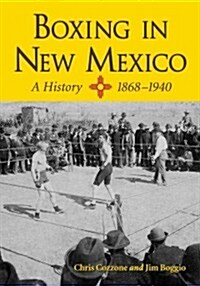 Boxing in New Mexico, 1868-1940 (Paperback)