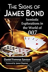 The Signs of James Bond: Semiotic Explorations in the World of 007 (Paperback)