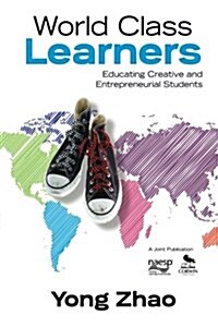 World Class Learners: Educating Creative and Entrepreneurial Students (Paperback)