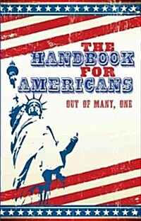 [중고] The Handbook for Americans: Out of Many, One: A Book to Benefit the People (Paperback)