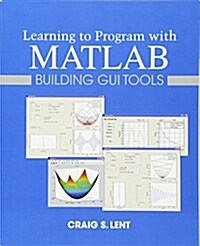 Learning to Program with MATLAB: Building GUI Tools (Paperback)