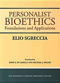 Personalist Bioethics: Foundations and Applications (Paperback)