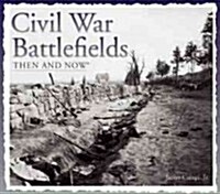 Civil War Battlefields Then & Now (Hardcover, Revised, Updated)