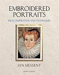 Embroidered Portraits : Ideas, Inspiration and Techniques (Hardcover)