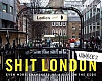 Shit London 2 : Even more snapshots of a city on the edge (Hardcover)