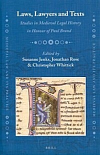 Laws, Lawyers and Texts: Studies in Medieval Legal History in Honour of Paul Brand (Hardcover)