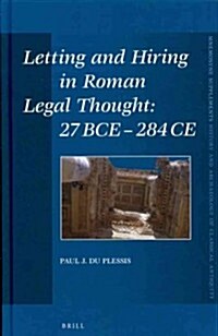 Letting and Hiring in Roman Legal Thought: 27 Bce - 284 Ce (Hardcover)