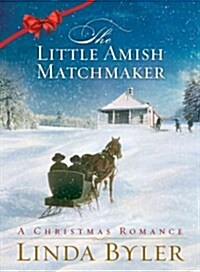 Little Amish Matchmaker: A Christmas Romance (Hardcover)