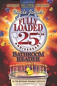 Uncle Johns Fully Loaded 25th Anniversary Bathroom Reader (Paperback)