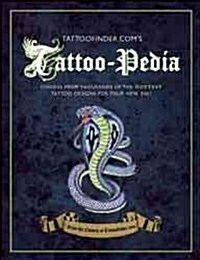 Tattoo-Pedia: Choose from Over 1,000 of the Hottest Tattoo Designs for Your New Ink! (Paperback)